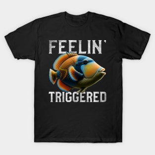 Feelin' Triggered Humuhumunukunukuapua'a Triggerfish Hawaii T-Shirt